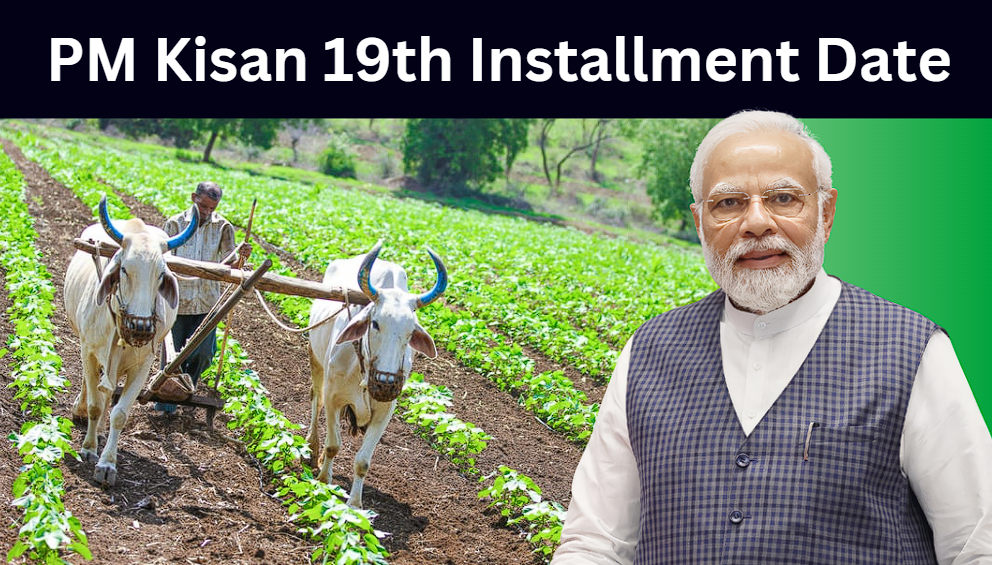 PM Kisan 19th Installment Date