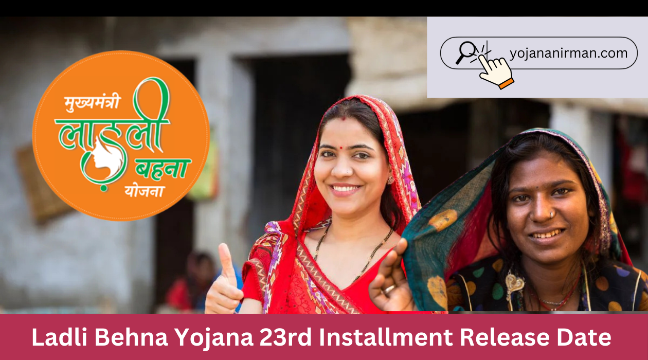 Ladli Behna Yojana 23rd Installment Key Updates on Release Date, Eligibility & Payment Details