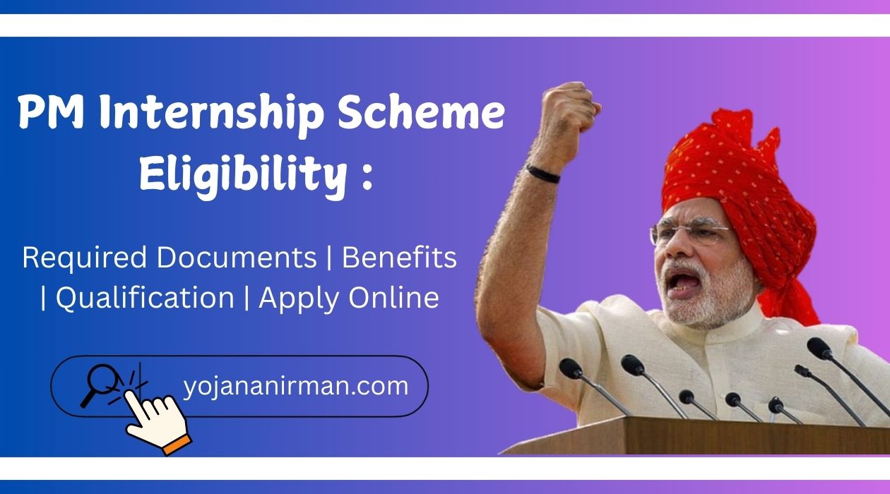 PM Internship Scheme Eligibility Required Documents Benefits Qualification Apply Online