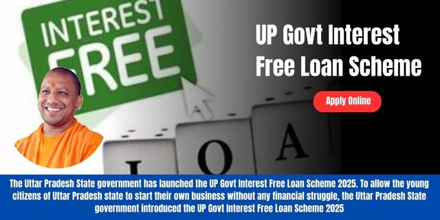UP Govt Interest Free Loan Scheme 2025: Online Registration, Eligibility, Benefits and More