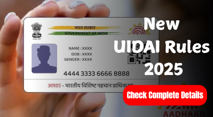 New UIDAI Rules 2025: New Rules Guidlines